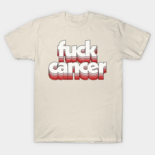 F*ck cancer T-Shirt by DankFutura